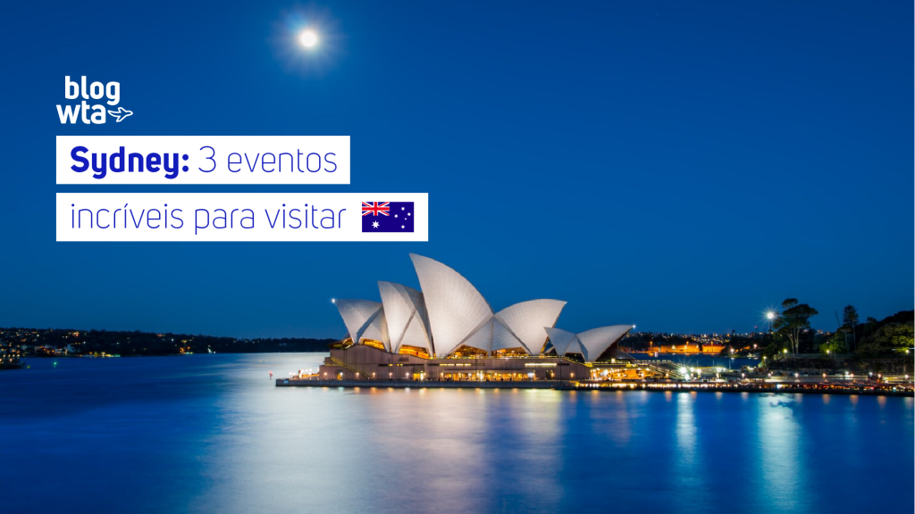 Sydney: 3 eventos incríveis para visitar