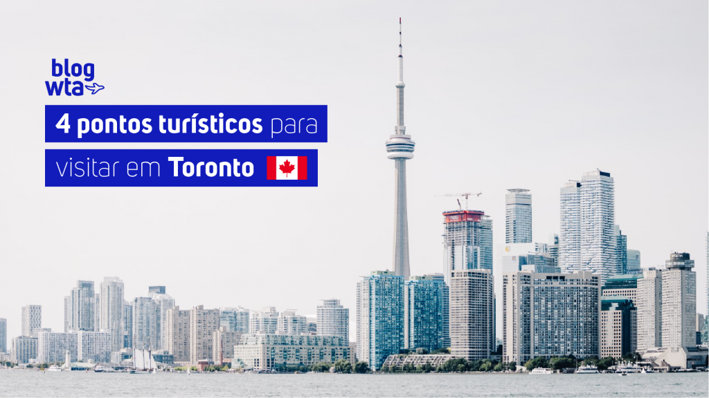 4 pontos turísticos para visitar em Toronto