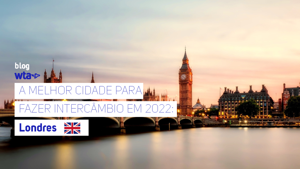 A melhor cidade para fazer intercâmbio em 2022: Londres
