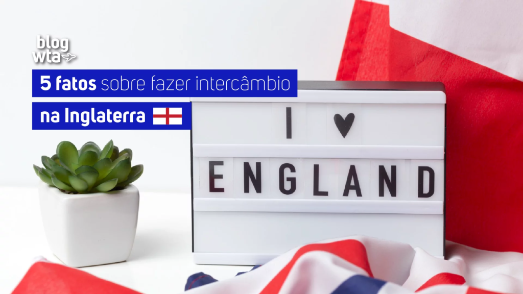 5 fatos sobre fazer intercâmbio na Inglaterra