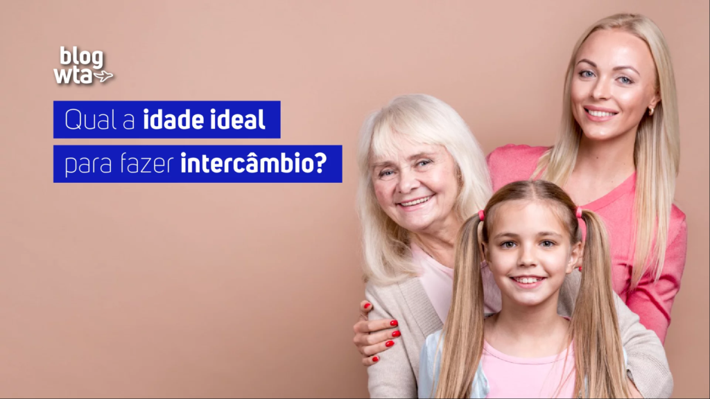 Qual a idade ideal para fazer intercâmbio?